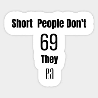 Short People 69 Sticker